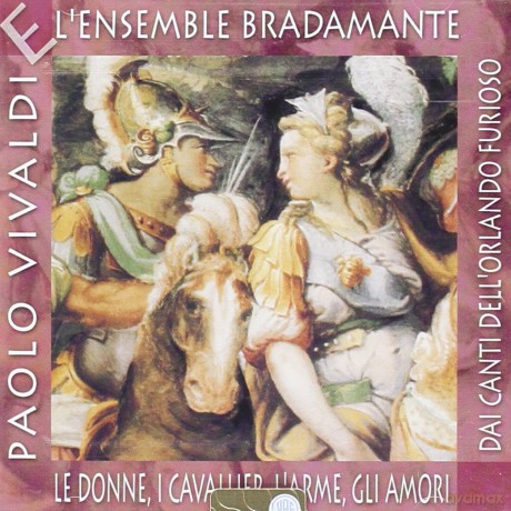 Paolo Vivaldi: Paolo Vivaldi E L'Ensemble Bradamante Le Donne I Cavallier L'Arme Gli Amori Dai Canti Dell'Orlando Furioso [CD]