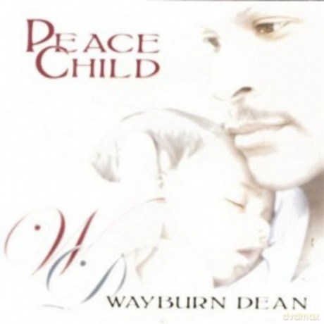 Wayburn Dean: Peace Child [CD]