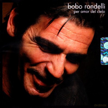 Bobo Rondelli: Per Amor Del Cielo [CD]