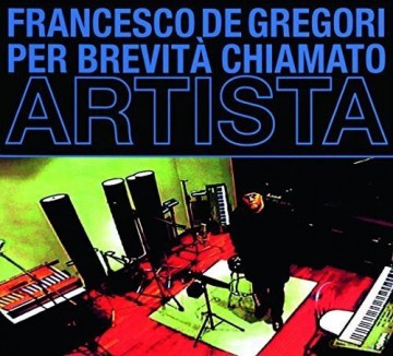 Francesco De Gregori: Per Brevita' Chiamato Artista [CD]
