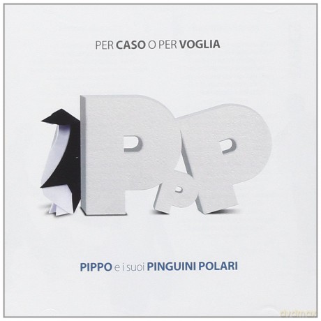 Pippo E I Suoi Pingu: Per Caso O Per Voglia [CD]