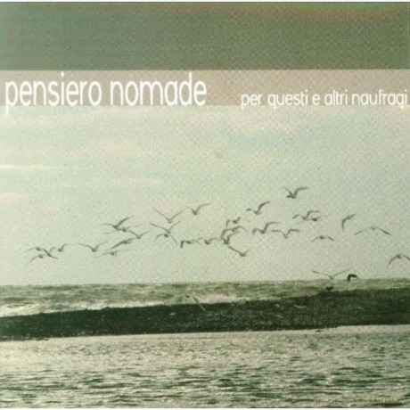 Pensiero Nomade: Per Questi Altri Naufragi [CD]