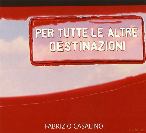 Fabrizio Casalino: Per Tutte Le Altre Destinazion [CD]