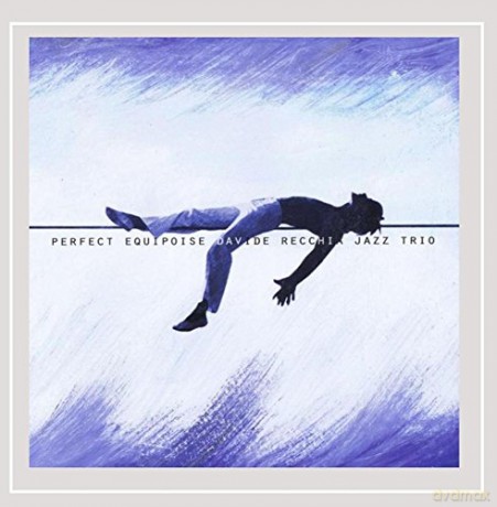 Davide Jazz Trio Recchia: Perfect Equipoise [CD]