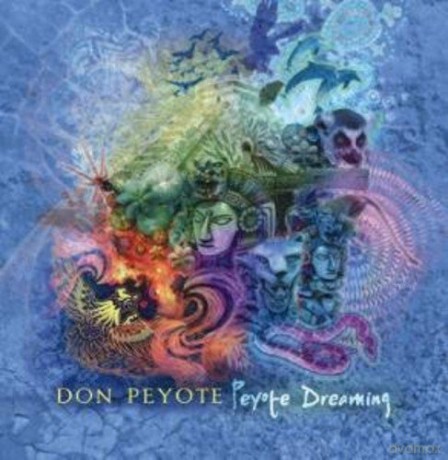 Don Peyote: Peyote Dreaming [CD]