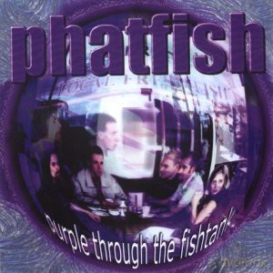 Phatfish - Purple Through The Fishtank [CD]