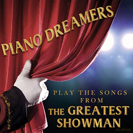 Piano Dreamers: Piano Dreamers Play The Songs From The Greatest Showman [CD]