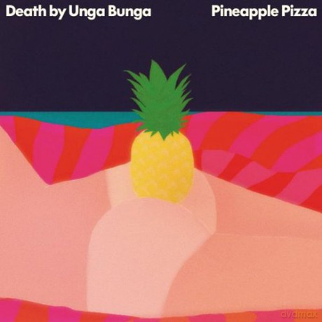 Death by Unga Bunga: Pineapple Pizza [CD]