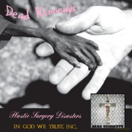 Dead Kennedys: Plastic Surgery Disasters: In [CD]