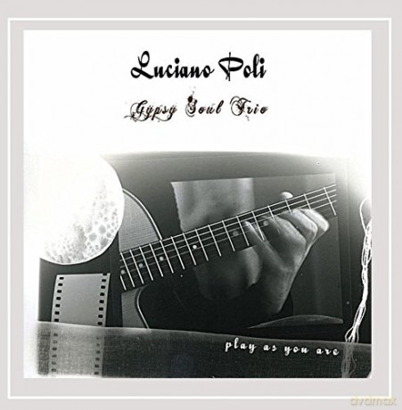 Luciano Gypsy Soul Trio Poli: Play As You Are [CD]