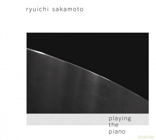 Ryuichi Sakamoto: Playing the Piano [CD]