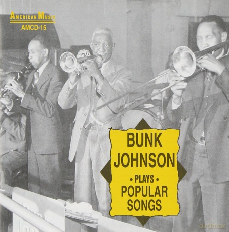 Bunk Johnson: Plays Popular Songs [CD]