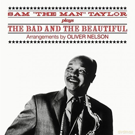 Sam 'The Man' Taylor: Plays The Bad And The Beautiful + Jazz For Commuters [CD]