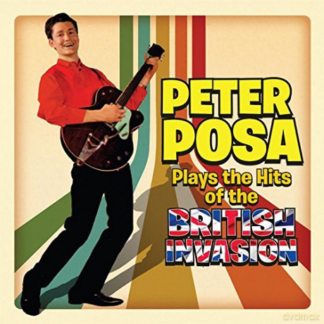 Peter Posa: Plays The Hits Of The British Invasion [CD]