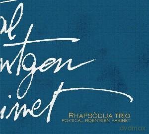 Rhapsodija Trio: Poetica Roentgen Kabinet [CD]