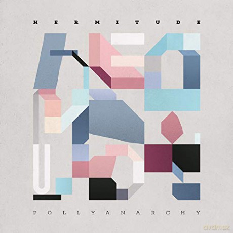 Hermitude: Pollyanarchy [CD]