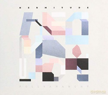 Hermitude: Pollyanarchy [CD]