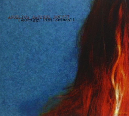 Angelica Sauprel Scutti: Pomeriggi Similabbisali [CD]