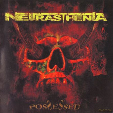 Neurasthenia: Possessed [CD]