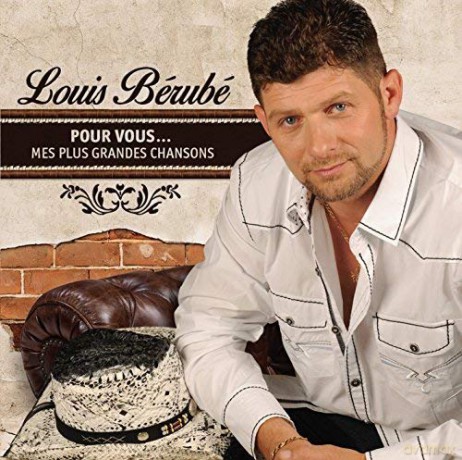 Louis Berube: Pour Vous Mes Plus Grandes Chansons [CD]
