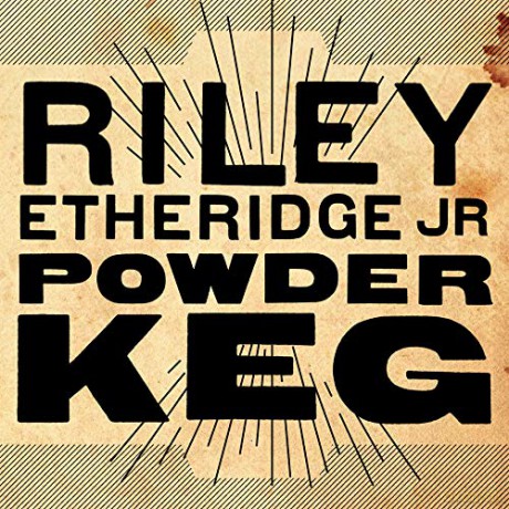 Riley Jr Etheridge: Powder Keg [CD]