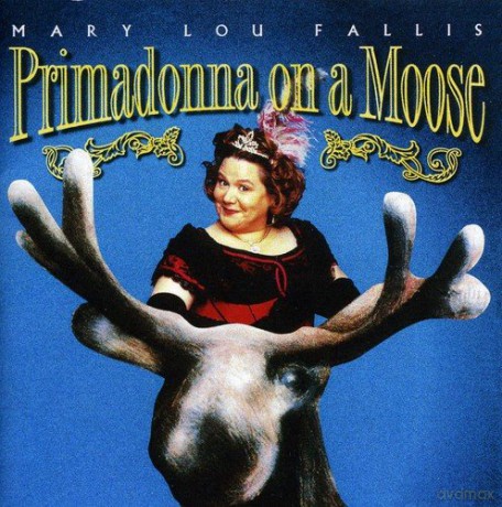 Mary Lou Fallis: Primadonna on a Moose [CD]