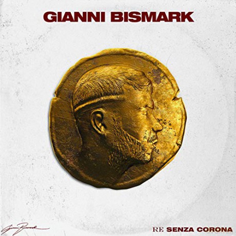 Gianni Bismark: Re Senza Corona [CD]