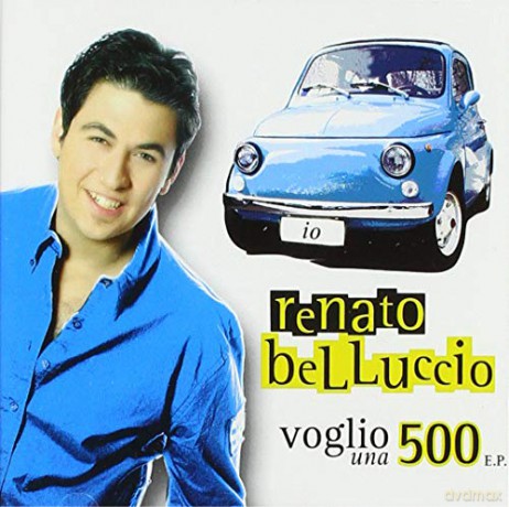 Renato Belluccio: Renato Belluccio - Voglio Una 500 E.P [CD]