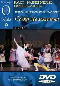 Kolekcja La Scala: Balet 09 - Córka źle strzeżona [DVD]