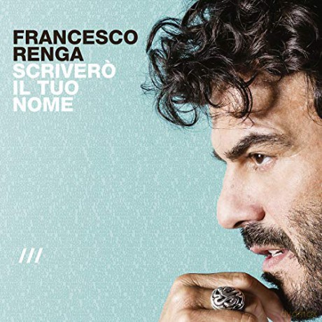Francesco Renga: Scrivero' Il Tuo Nome [CD]