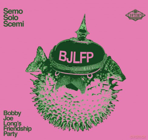 Bobby Joe LongS Friendship Party: Semo Solo Scemi [CD]