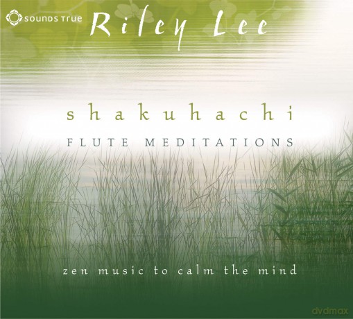 Riley Lee: Shakuhachi Flute Meditations - Zen Music to Calm the Mind [CD]