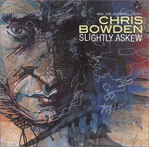 Chris Bowden: Slightly Askew [CD]