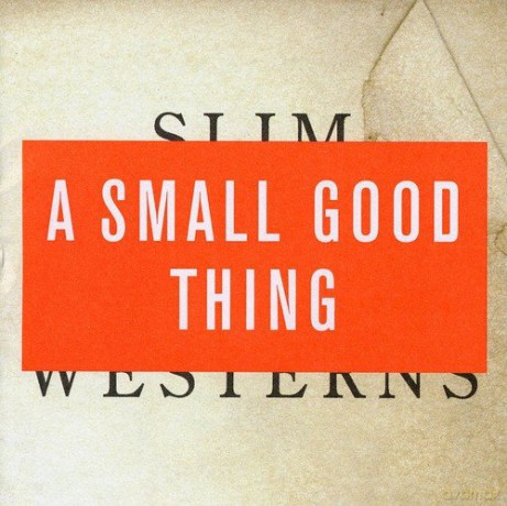 A Small Good Thing: Slim Westerns Volume II [CD]