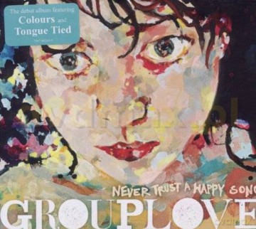 Grouplove: Never Trust A Happy Song (digipack) [CD]