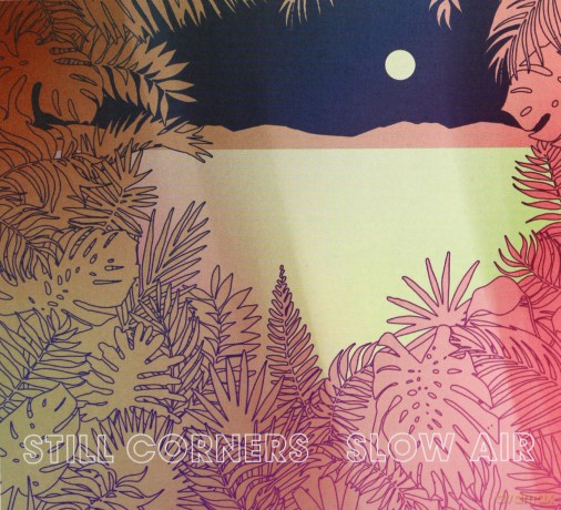 Still Corners: Slow Air [CD]