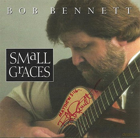 Bob Bennett: Small Graces - Bob Bennett [CD]