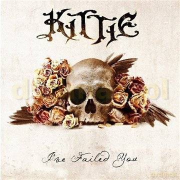 Kittie: I've Failed You [CD]