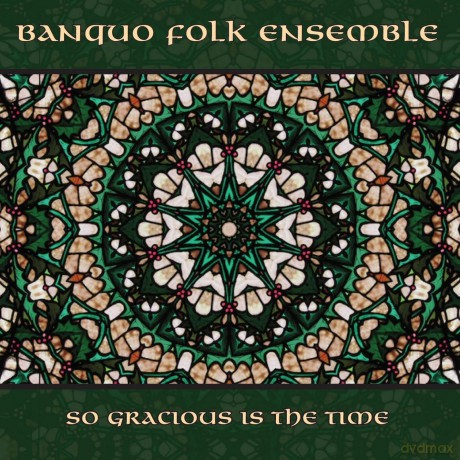 Banquo Folk Ensemble: So Gracious Is The Time [CD]