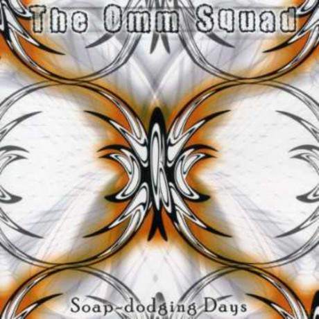 The Omm Squad: Soap Dodging Days [CD]