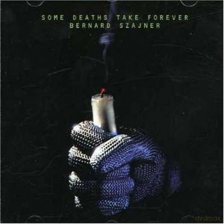 Bernard Szajner: Some Deaths Take Forever [CD]