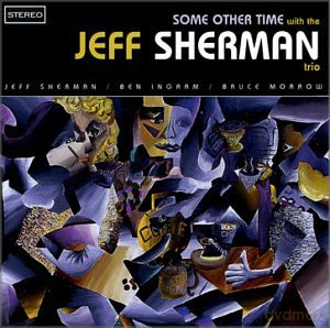 Jeff Trio Sherman: Some Other Time [CD]