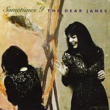 The Dear Janes: Sometimes I [CD]