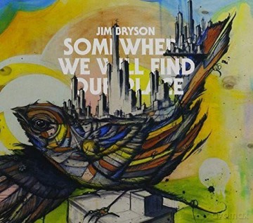 Jim Bryson: Somewhere We Will Find Our [CD]