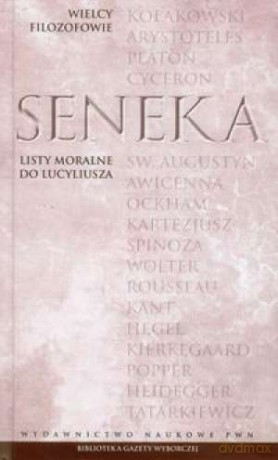 Wielcy filozofowie 06. Listy moralne do Lucyliusza - Seneka (Młodszy) [KSIĄŻKA]