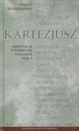 Wielcy filozofowie 11. Medytacje o pierwszej filozofii. Tom 2 - Kartezjusz [KSIĄŻKA]