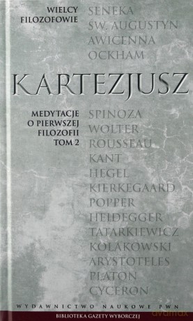 Wielcy filozofowie 11. Medytacje o pierwszej filozofii. Tom 2 - Kartezjusz [KSIĄŻKA]