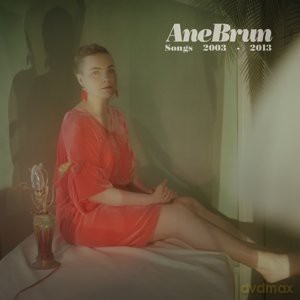 Ane Brun: Songs 2003-2013 [2CD]