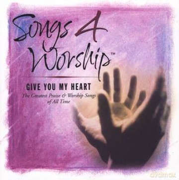 Songs 4 Worship: Give You My Heart [CD]