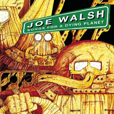 Joe Walsh: Songs For A Dying Planet [CD]